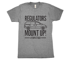 Regulators Mount Up #tripletdad